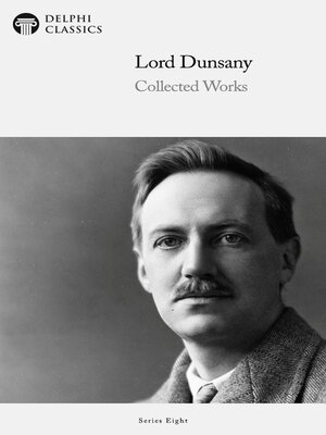 cover image of Delphi Collected Works of Lord Dunsany (Illustrated)